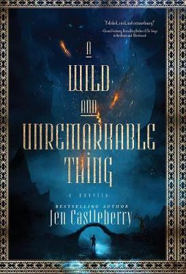 A Wild and Unremarkable Thing by Jen Castleberry