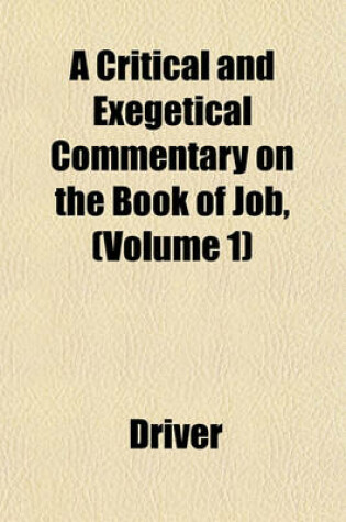 Cover of A Critical and Exegetical Commentary on the Book of Job, (Volume 1)