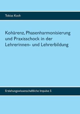 Book cover for Koharenz, Phasenharmonisierung und Praxisschock in der Lehrerinnen- und Lehrerbildung