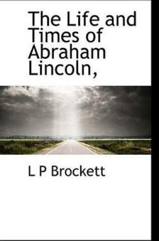 Cover of The Life and Times of Abraham Lincoln,