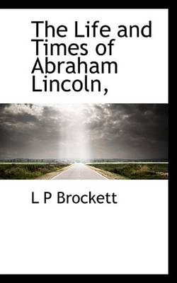 Book cover for The Life and Times of Abraham Lincoln,