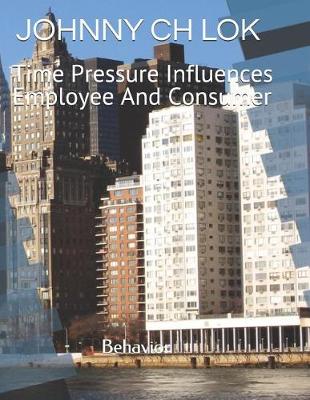 Book cover for Time Pressure Influences Employee And Consumer