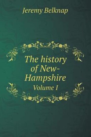 Cover of The history of New-Hampshire Volume I