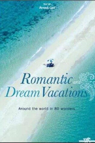 Cover of Romantic and Dream Vacations: Around the World in 80 Wonders