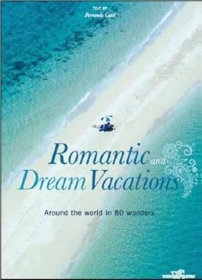 Book cover for Romantic and Dream Vacations: Around the World in 80 Wonders