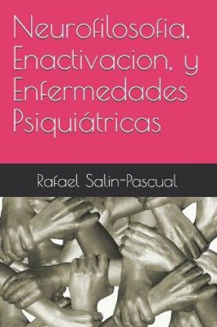 Cover of Neurofilosofia, Enactivacion, y Enfermedades Psiquiatricas