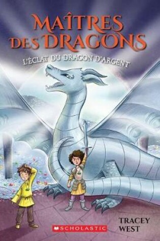 Cover of Maîtres Des Dragons: N° 11 - l'Éclat Du Dragon d'Argent