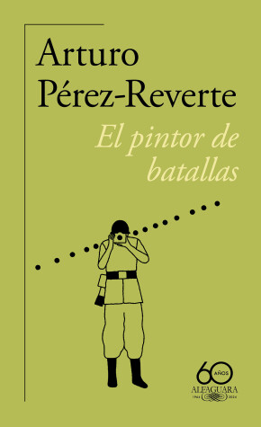 Book cover for El pintor de batallas (60 aniversario de Alfaguara) / The Painter of Battles