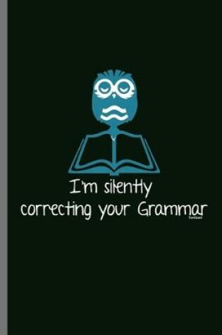 Cover of I'm silently correcting your Grammar