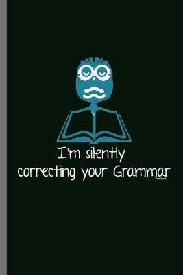 Book cover for I'm silently correcting your Grammar