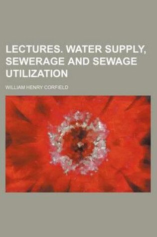 Cover of Lectures. Water Supply, Sewerage and Sewage Utilization