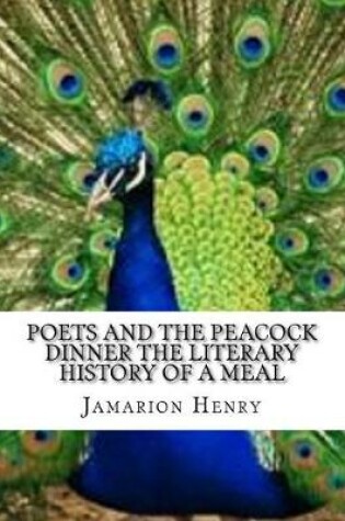 Cover of Poets and the Peacock Dinner the Literary History of a Meal