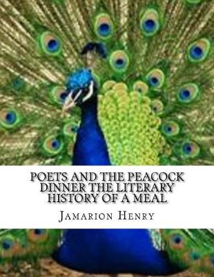 Book cover for Poets and the Peacock Dinner the Literary History of a Meal