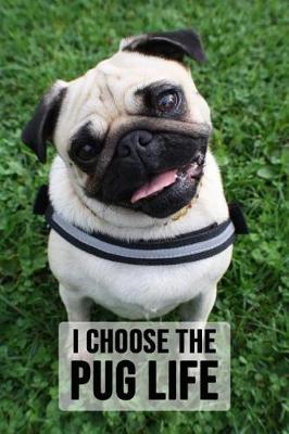 Book cover for I Choose The Pug Life