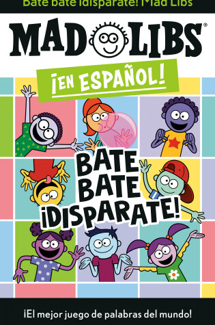 Cover of Bate bate, ¡disparate! Mad Libs