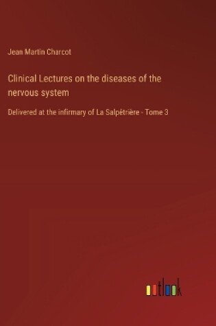 Cover of Clinical Lectures on the diseases of the nervous system