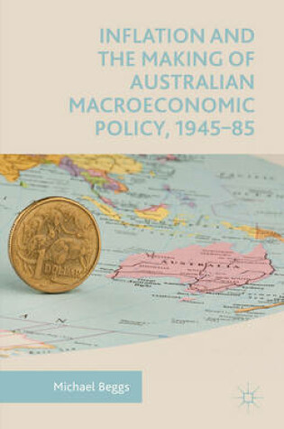 Cover of Inflation and the Making of Australian Macroeconomic Policy, 1945-85