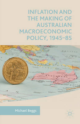 Cover of Inflation and the Making of Australian Macroeconomic Policy, 1945-85