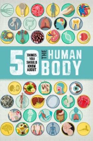 Cover of 50 Things You Should Know About The Human Body