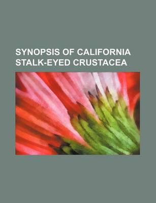 Book cover for Synopsis of California Stalk-Eyed Crustacea Volume 7