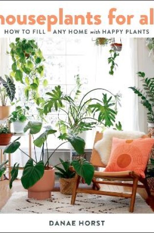 Cover of Houseplants for All: How to Fill Any Home with Happy Plants