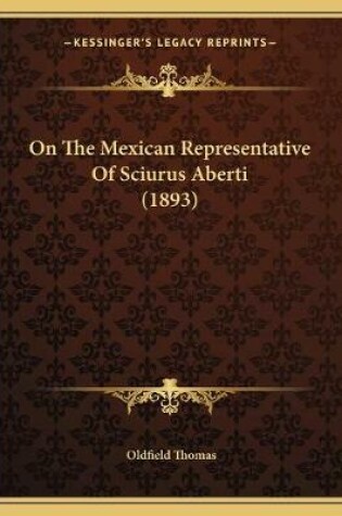 Cover of On The Mexican Representative Of Sciurus Aberti (1893)