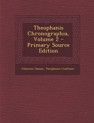 Book cover for Theophanis Chronographia, Volume 2 - Primary Source Edition