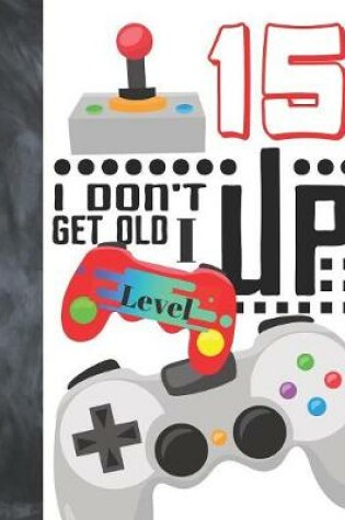 Cover of I Don't Get Old I Level Up 15