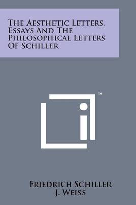 Book cover for The Aesthetic Letters, Essays and the Philosophical Letters of Schiller