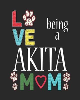 Book cover for Love Being a Akita Mom