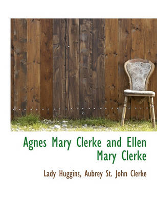 Book cover for Agnes Mary Clerke and Ellen Mary Clerke