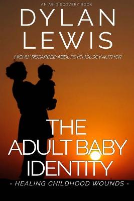 Book cover for The Adult Baby Identity - Healing Childhood Wounds