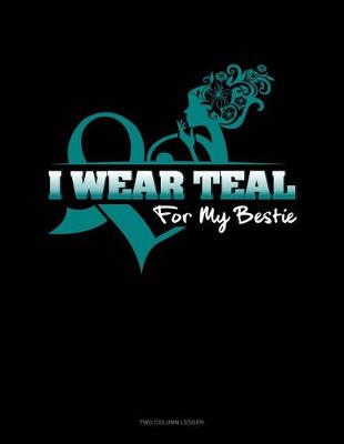 Book cover for I Wear Teal for My Bestie