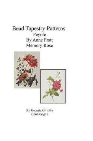 Cover of Bead Tapestry Patterns Peyote By Anne Pratt Memory Rose