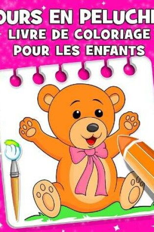 Cover of Ours en Peluche Livre de Coloriage Pour Les Enfants