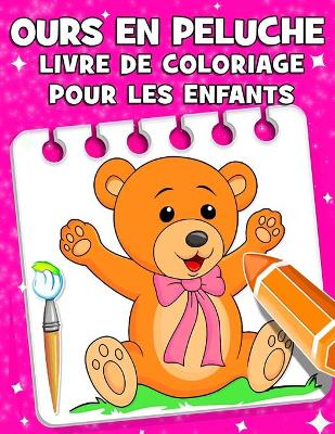 Book cover for Ours en Peluche Livre de Coloriage Pour Les Enfants