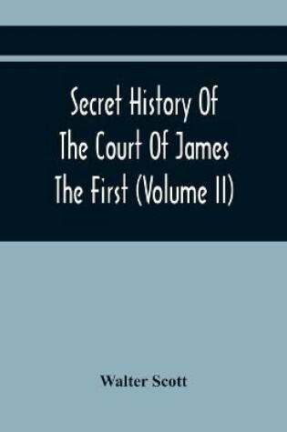 Cover of Secret History Of The Court Of James The First (Volume Ii)