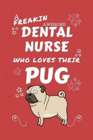 Cover of A Freakin Awesome Dental Nurse Who Loves Their Pug