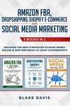 Book cover for Amazon FBA, Dropshipping Shopify E-commerce and Social Media Marketing