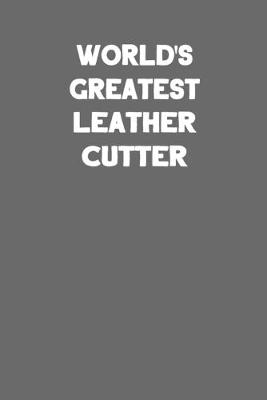 Book cover for World's Greatest Leather Cutter