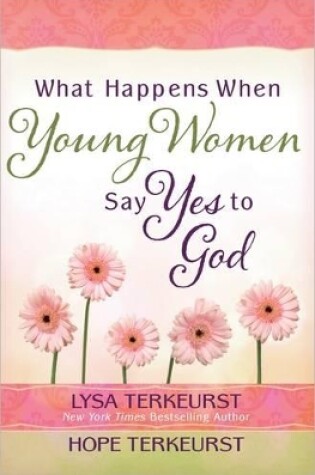 Cover of What Happens When Young Women Say Yes to God