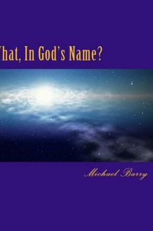 Cover of What, in God's Name?