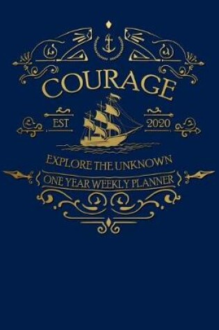 Cover of Courage - 2020 One Year Weekly Planner