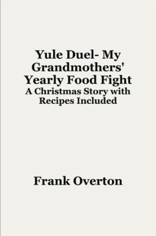 Cover of Yule Duel- My Grandmothers' Yearly Food Fight