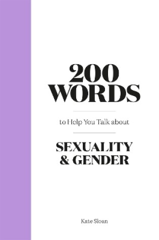 Cover of 200 Words to Help you Talk about Sexuality & Gender