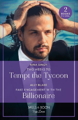 Book cover for Two Weeks To Tempt The Tycoon / Fake Engagement With The Billionaire