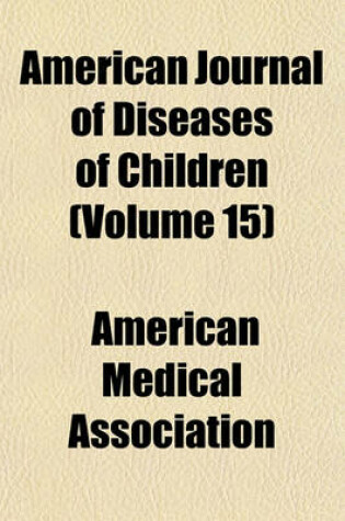 Cover of American Journal of Diseases of Children (Volume 15)