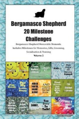 Cover of Bergamasco Shepherd 20 Milestone Challenges Bergamasco Shepherd Memorable Moments.Includes Milestones for Memories, Gifts, Grooming, Socialization & Training Volume 2