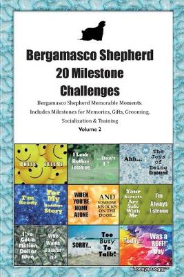 Book cover for Bergamasco Shepherd 20 Milestone Challenges Bergamasco Shepherd Memorable Moments.Includes Milestones for Memories, Gifts, Grooming, Socialization & Training Volume 2