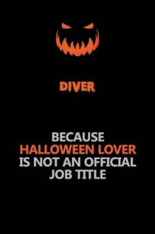 Cover of Diver Because Halloween Lover Is Not An Official Job Title